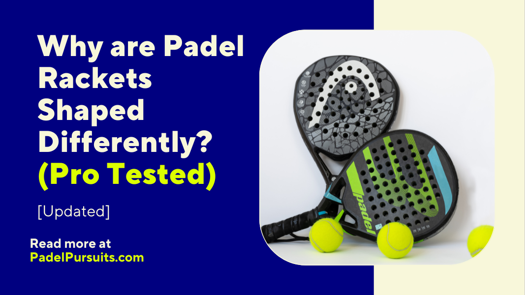 Why are Padel Rackets Shaped Differently